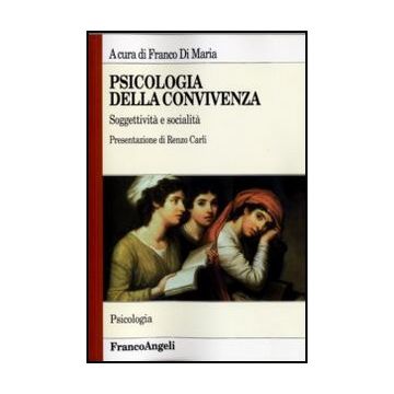 Psicologia Della Convivenza. Soggettivita' E Socialita' - Di Maria - Franco Angeli - 9788846419606