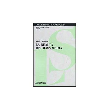 La Realta' Dei Mass Media  - Luhmann Niklas - Franco Angeli - 9788846421395