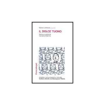 Il Dolce Tuono. Marca E Pubblicita' Nel Terzo Millennio  - Lombardi - Franco Angeli - 9788846423245