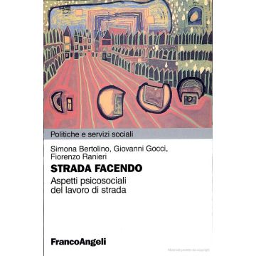 Strada Facendo. Aspetti Psicosociali Del Lavoro Di Strada - Bertolino Simona; Gocci Giovanni; Ranieri Fiorenzo - Franco Angeli - 9788846424228