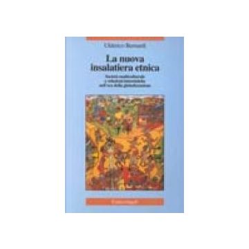 La Nuova Insalatiera Etnica. Societa' Multiculturale E Relazioni Interetniche  Nell'era Della Globalizzazione - Bernardi Ulderico - Franco Angeli - 9788846424532