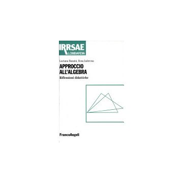Approccio All'algebra - Bazzini Luciana; Iaderosa Rosa - Franco Angeli - 9788846424976