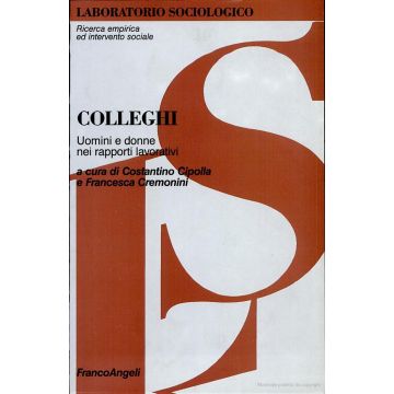 Colleghi. Uomini E Donne Nei Rapporti Di Lavoro - Cipolla; Cremonini - Franco Angeli - 9788846425072