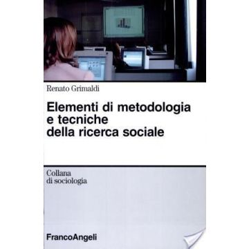 Elementi Di Metodologia E Tecnica Della Ricerca Sociale - Grimaldi Renato - Franco Angeli - 9788846425188