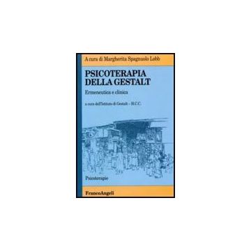 Psicoterapia Della Gestalt. Ermeneutica E Clinica - Spagnuolo Lobb - Franco Angeli - 9788846425355
