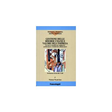 Gestione Delle Risorse Umane E Valore Dell'impresa. Un Nuovo Modello Per Migliorare Performance E Fedelta' Dei Collaboratori - Weizmann Howard C.; Weizmann Jane K. - Franco Angeli - 9788846425515