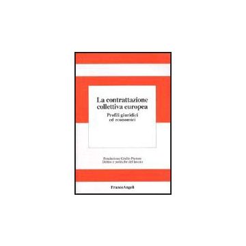 La Contrattazione Collettiva Europea. Profili Giuridici Ed Economici  - Fondazione Giulio Pastore - Franco Angeli - 9788846425836