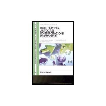 Role Playing, Autocasi Ed Esercitazioni Psicosociali. Come Insegnare Comportamen Comportamenti Interpersonali - Castagna - Franco Angeli - 9788846427533