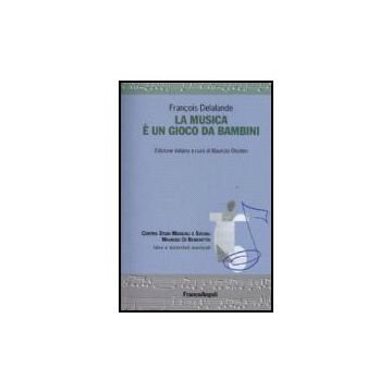 La Musica E' Un Gioco Da Bambini  - Delalande - Franco Angeli - 9788846430939
