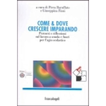 Come & Dove Crescere Imparando. Percorsi E Riflessioni Sul Lavoro A Scuola E Fuori Per L'agio Scolastico