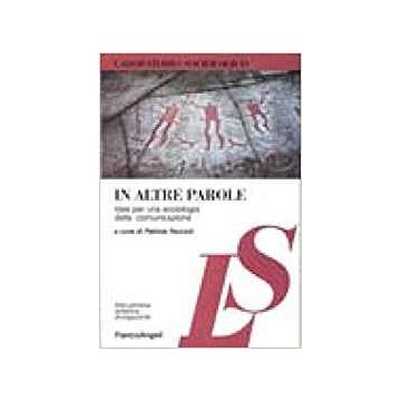 In Altre Parole. Idee Per Una Sociologia Della Comunicazione - Faccioli - Franco Angeli - 9788846432087