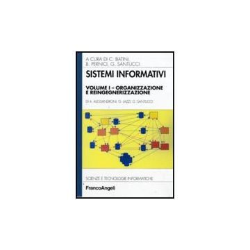 Sistemi Informativi Organizzazione E Reingegnerizzazione - Alessandroni Alessandro; Lazzi Gabriele; Santucci Gaetano - Franco Angeli - 9788846432841