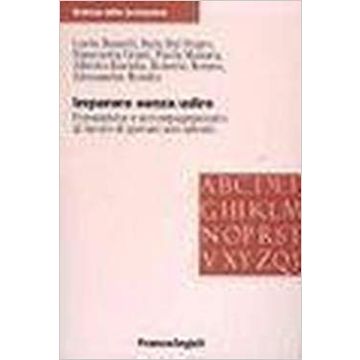 Imparare Senza Udire. Formazione E Accompagnamento Al Lavoro Di Giovani Non Udenti - Bazzoli; Dal Negro; Grani; Manara; Raviola; Romeo; Romito - Franco Angeli - 9788846433411