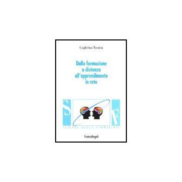 Dalla Formazione A Distanza All'apprendimento In Rete - Trentin Guglielmo - Franco Angeli - 9788846433619