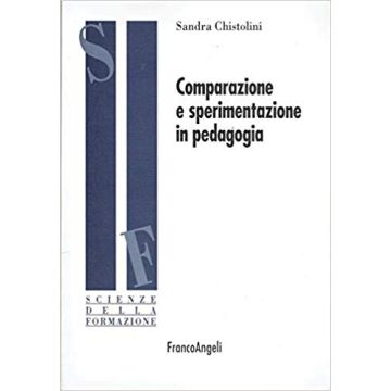 Comparazione E Sperimentazione In Pedagogia - Chistolini Sandra - Franco Angeli - 9788846434494