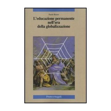 L' Educazione Permanente Nell'era Della Globalizzazione  - Russo Paolo - Franco Angeli - 9788846434968