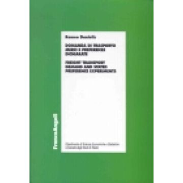 Domanda Di Trasporto Merci E Preferenze Dichiarate­freight Transport Demand And Stated Preference Experiments - Danielis Romeo - Franco Angeli - 9788846436177