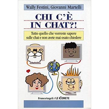 Chi C'e' In Chat?! - Festini_cucco Wally; Martelli Giovanni - Franco Angeli - 9788846436511