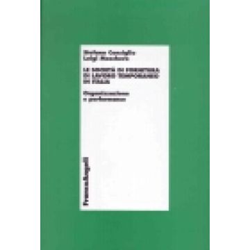 Le Societa' Di Fornitura Di Lavoro Temporaneo In Italia  - Consiglio Stefano; Moschera Luigi - Franco Angeli - 9788846436528