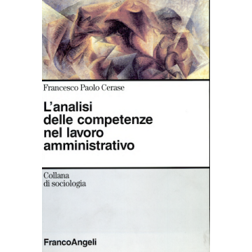 L' Analisi Delle Competenze Nel Lavoro Amministrativo  - Cerase Francesco P. - Franco Angeli - 9788846438560