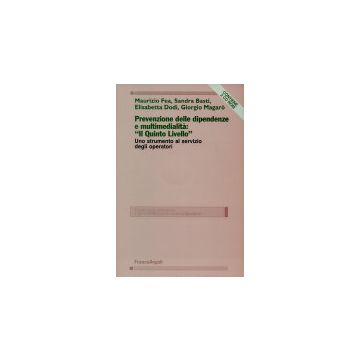 Prevenzione Delle Dipendenze E Multimedialita: Il Quinto Livello. Uno Strumento Al Servizio Degli Operatori. Con Cd-rom - Fea; Basti; Dodi; Magaro' - Franco Angeli - 9788846438614