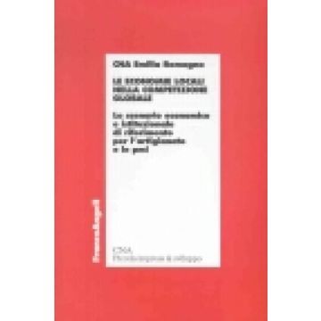 Le Economie Locali Nella Competizione Globale. Lo Scenario Economico E  Istituzionale Di Riferimento Per L'artigianato E Le Pmi - Cna Emilia Romagna - Franco Angeli - 9788846440631