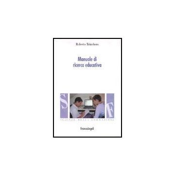 Manuale Di Ricerca Educativa - Trinchero - Franco Angeli - 9788846441584