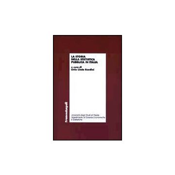 La Storia Della Statistica Pubblica In Italia  - Linda Rondini - Franco Angeli - 9788846444363
