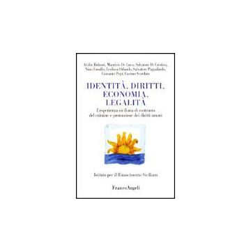 Identita, Diritti, Economia, Legalita. L'esperienza Siciliana Di Contrasto Del Crimine E Promozione Dei Diritti Umani - Bolzoni; De Luca; Di Cristina; Fasullo; Orlando; Pappalardo; Pepi; Scordato - Franco Angeli - 9788846444721