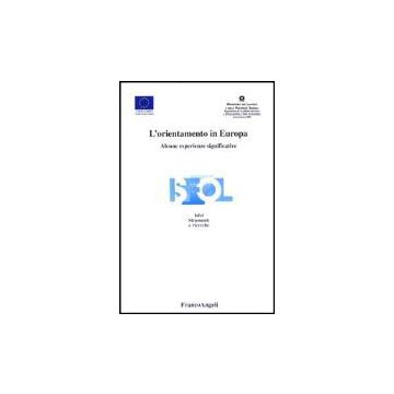 L' Orientamento In Europa. Alcune Esperienze Significative  - Isfol - Franco Angeli - 9788846445001