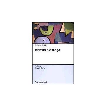 Identita' E Dialogo - De Vita Roberto - Franco Angeli - 9788846446138