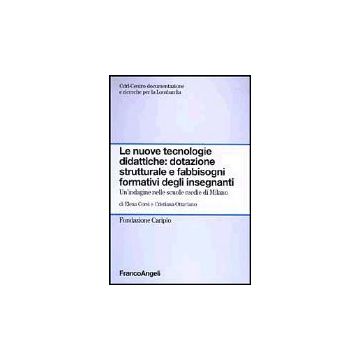 Nuove Tecnologie Didattiche: Dotazione Strutturale E Fabbisogni Formativi Degli  Insegnanti. Un'indagine Nelle Scuole Medie Di Milano - Corsi Elena; Ottaviano Cristiana - Franco Angeli - 9788846446305