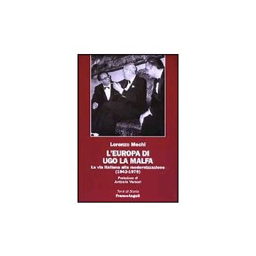 Europa Di Ugo La Malfa. La Via Italiana Alla Modernizzazione (1942-1979) (l') - Mechi Lorenzo - Franco Angeli - 9788846446411