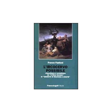 Ircocervo Possibile. Liberalismo E Socialismo Da «critica Sociale» Ai «quaderni  Di Giustizia E Liberta» - Fantoni Franco - Franco Angeli - 9788846446725