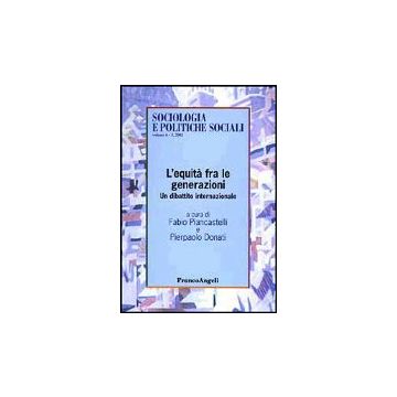 L' Equita' Fra Le Generazioni. Un Dibattito Internazionale  - Piancastelli; Donati - Franco Angeli - 9788846446800