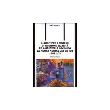 Audit Per I Sistemi Di Gestione Qualita' Ed Ambientale Secondo La Nuova Norma (l Uni En Iso 19011: 03 - Pavletic Luca - Franco Angeli - 9788846447265
