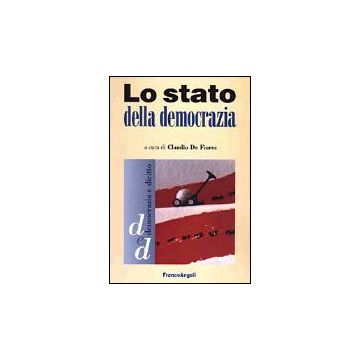 Lo Stato Della Democrazia  - De Fiores - Franco Angeli - 9788846447425