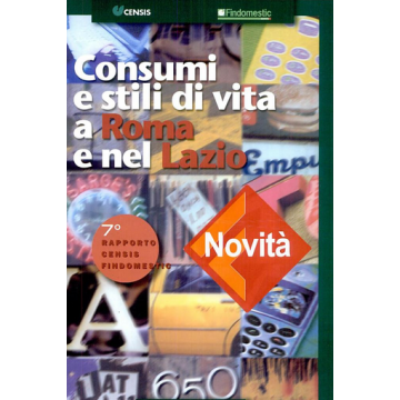 Consumi E Stili Di Vita A Roma E Nel Lazio. 7° Rapporto Censis-findomestic - Censis - Franco Angeli - 9788846447432