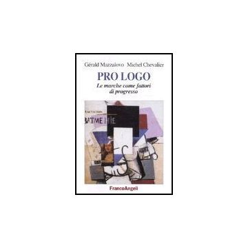 Prologo. Le Marche Come Fattori Di Progresso - Mazzalovo Gerald; Chevalier Michel - Franco Angeli - 9788846447548