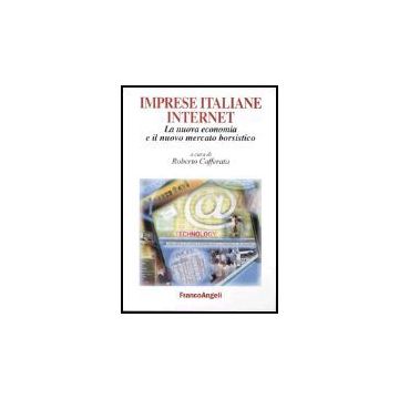Imprese Italiane Internet. La Nuova Economia E Il Nuovo Mercato Borsistico - Cafferata - Franco Angeli - 9788846448538