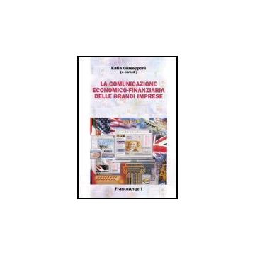 La Comunicazione Economico-finanziaria Delle Grandi Imprese  - Giusepponi - Franco Angeli - 9788846449023