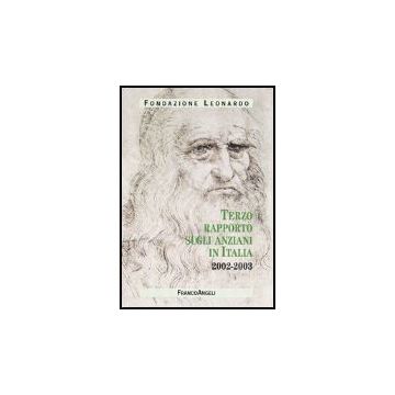 Terzo Rapporto Sugli Anziani In Italia (2002-2003) - Fondazione Leonardo - Franco Angeli - 9788846449252