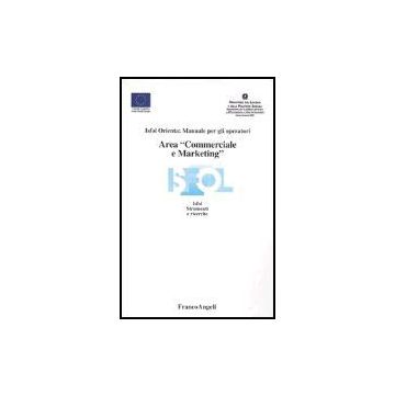 Area «commerciale E Marketing». Isfol Orienta: Manuale Per Gli Operatori - Isfol - Franco Angeli - 9788846449474