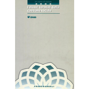 I Nuovi Termini Della Coesione Sociale  - Censis  - Franco Angeli - 9788846449788