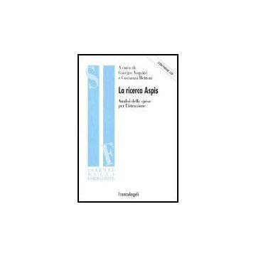 La Ricerca Aspis. Analisi Delle Spese Per L'istruzione. Con Cd-rom  - Asquini; Bettoni - Franco Angeli - 9788846450272