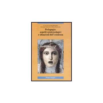 Pedagogia: Aspetti Epistemologici E Situazioni Dell'esistenza - Bellatalla; Genovesi; Marescotti - Franco Angeli - 9788846450463
