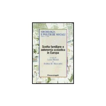 Scelta Familiare E Autonomia Scolastica In Europa - Ribolzi; Maccarini - Franco Angeli - 9788846450494