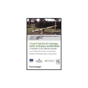 I Nuovi Bacini Di Impiego Dello Sviluppo Sostenibile. Un'indagine Locale,  Riflessioni Globali - Ferrari; Scaringella - Franco Angeli - 9788846450548