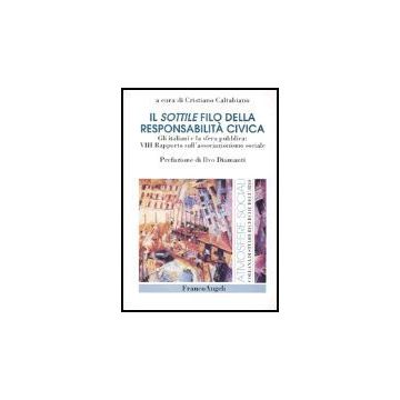 Sottile Filo Della Responsabilita' Civica. Gli Italiani E La Sfera Pubblica: 8°  Rapporto Sull'associazionismo Sociale - Caltabiano - Franco Angeli - 9788846450623