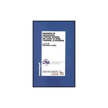 Rapporto Su Artigianato E Piccole Imprese Nel Lazio: Le Sfide, I Bisogni, Le Politiche - Fadda - Franco Angeli - 9788846450647